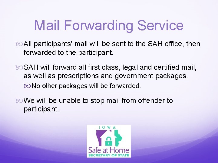 Mail Forwarding Service All participants’ mail will be sent to the SAH office, then