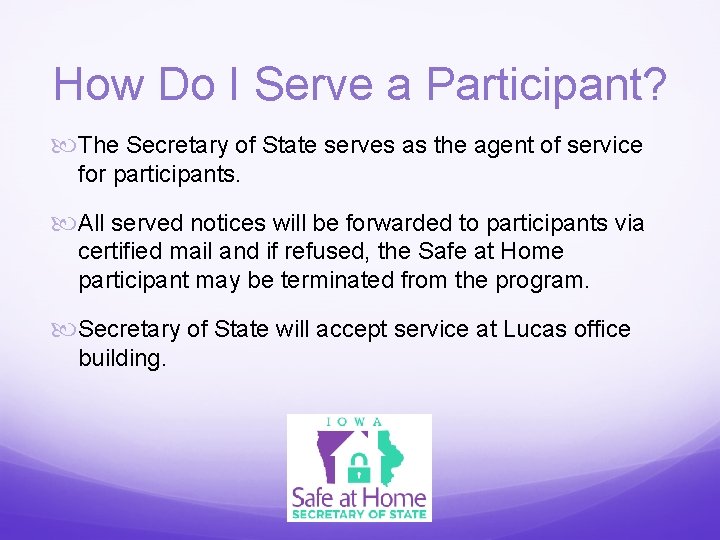 How Do I Serve a Participant? The Secretary of State serves as the agent