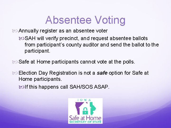Absentee Voting Annually register as an absentee voter SAH will verify precinct, and request