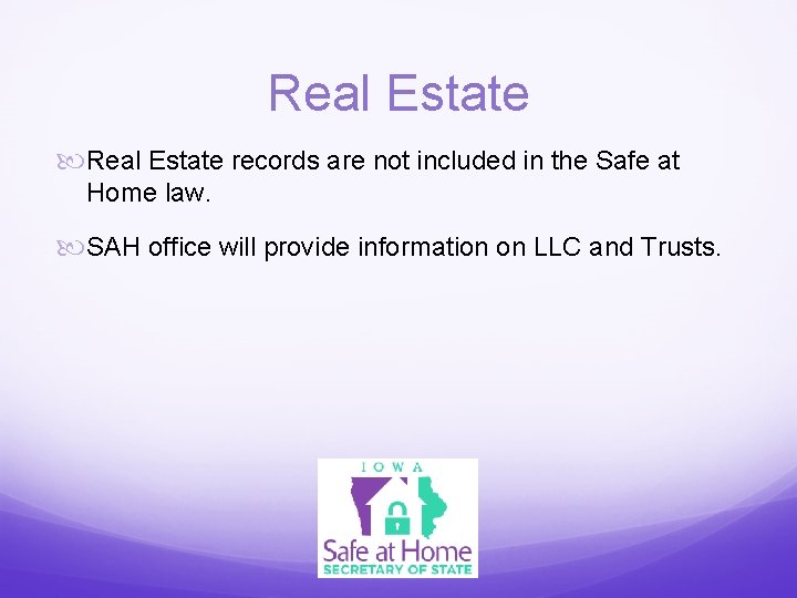 Real Estate records are not included in the Safe at Home law. SAH office