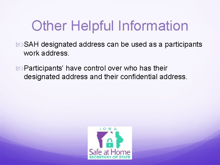 Other Helpful Information SAH designated address can be used as a participants work address.