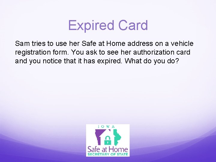 Expired Card Sam tries to use her Safe at Home address on a vehicle