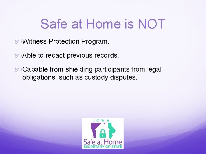 Safe at Home is NOT Witness Protection Program. Able to redact previous records. Capable