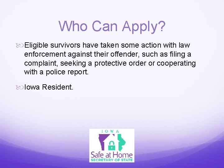 Who Can Apply? Eligible survivors have taken some action with law enforcement against their