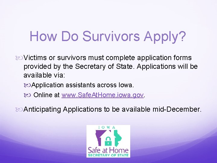 How Do Survivors Apply? Victims or survivors must complete application forms provided by the