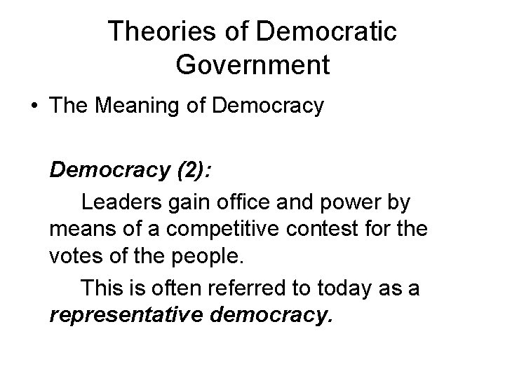 Theories of Democratic Government • The Meaning of Democracy (2): Leaders gain office and