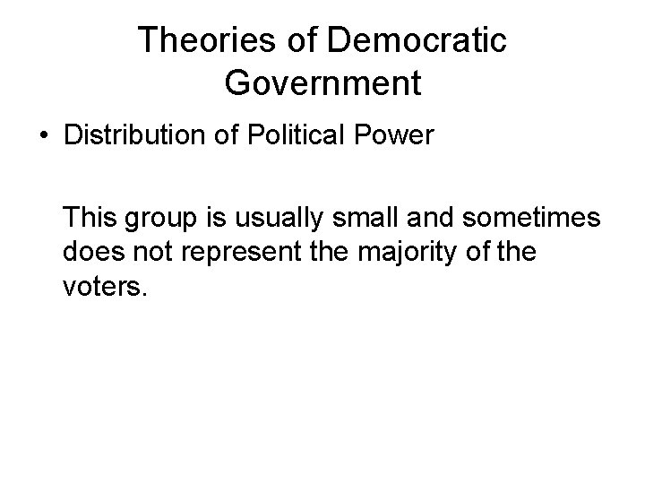 Theories of Democratic Government • Distribution of Political Power This group is usually small Theories of Democratic Government • Distribution of Political Power This group is usually small