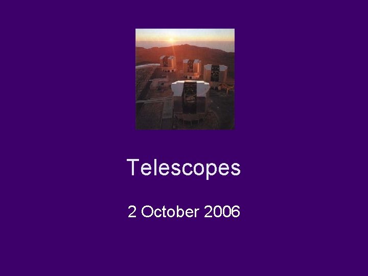 Telescopes 2 October 2006 