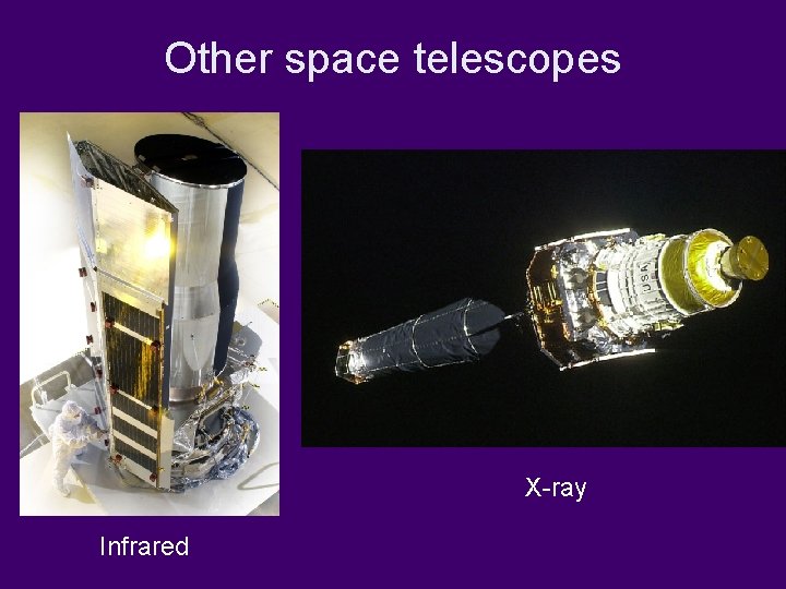 Other space telescopes X-ray Infrared 