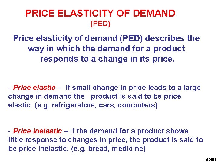 PRICE ELASTICITY OF DEMAND (PED) Price elasticity of demand (PED) describes the way in