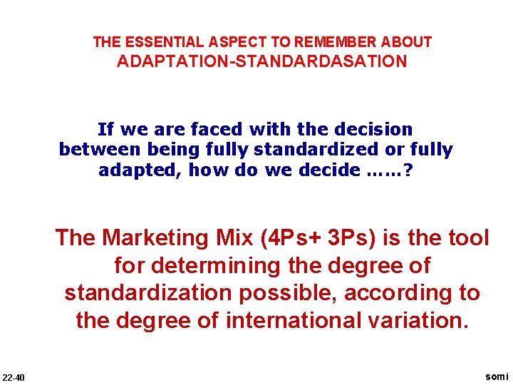 THE ESSENTIAL ASPECT TO REMEMBER ABOUT ADAPTATION-STANDARDASATION If we are faced with the decision