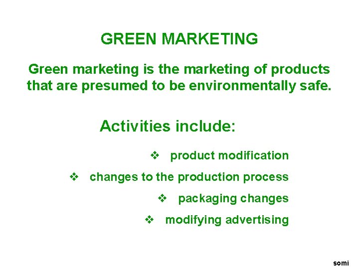 GREEN MARKETING Green marketing is the marketing of products that are presumed to be