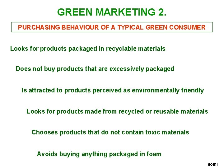 GREEN MARKETING 2. PURCHASING BEHAVIOUR OF A TYPICAL GREEN CONSUMER Looks for products packaged
