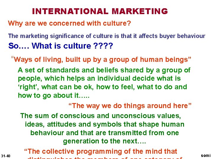 INTERNATIONAL MARKETING Why are we concerned with culture? The marketing significance of culture is