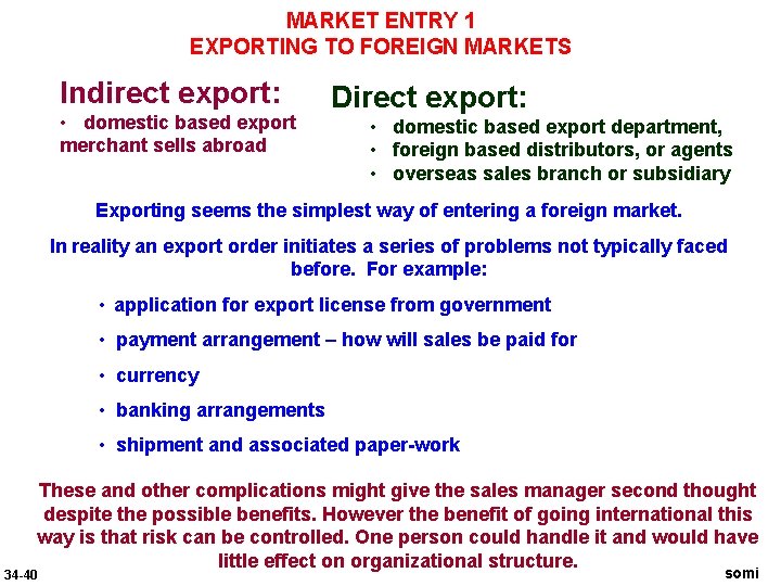 MARKET ENTRY 1 EXPORTING TO FOREIGN MARKETS Indirect export: • domestic based export merchant