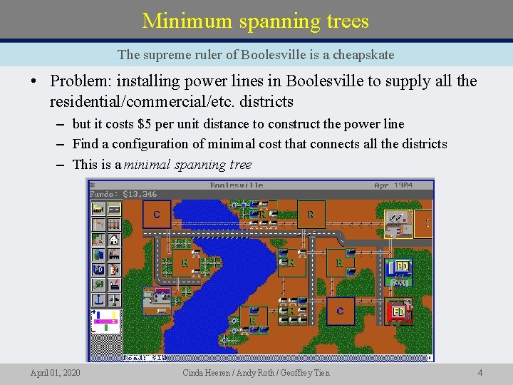 Minimum spanning trees The supreme ruler of Boolesville is a cheapskate • Problem: installing