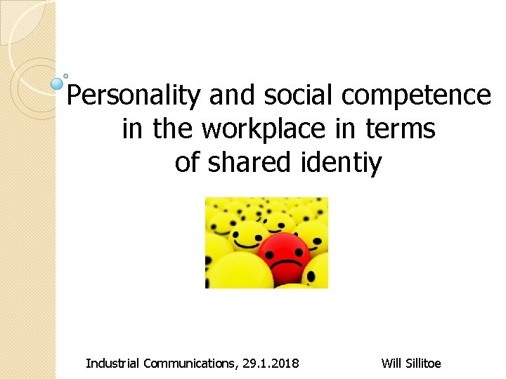 Personality and social competence in the workplace in terms of shared identiy Industrial Communications, Personality and social competence in the workplace in terms of shared identiy Industrial Communications,