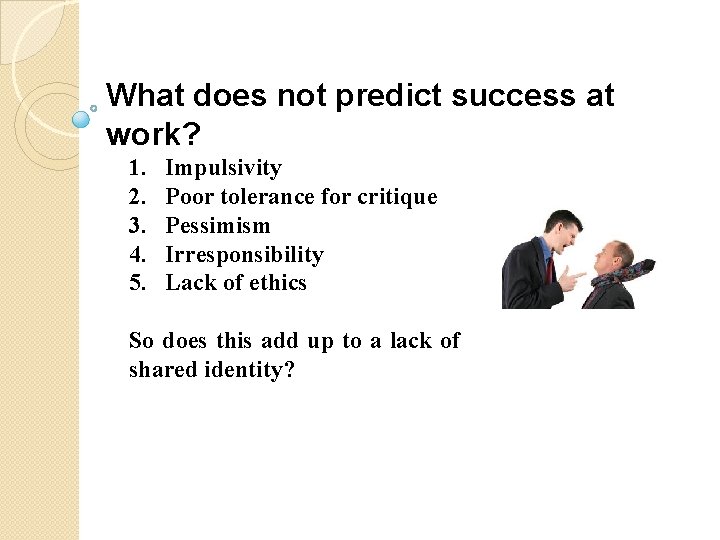 What does not predict success at work? 1. 2. 3. 4. 5. Impulsivity Poor What does not predict success at work? 1. 2. 3. 4. 5. Impulsivity Poor