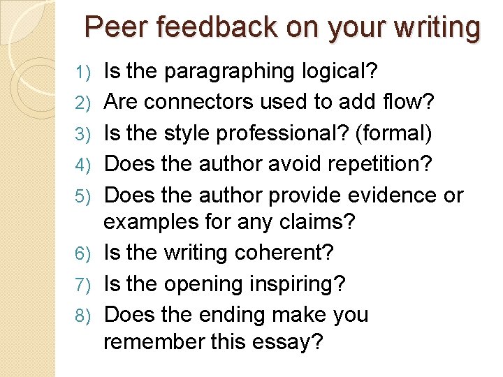 Peer feedback on your writing 1) 2) 3) 4) 5) 6) 7) 8) Is Peer feedback on your writing 1) 2) 3) 4) 5) 6) 7) 8) Is
