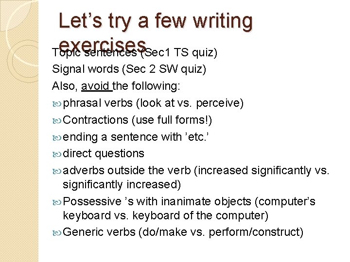 Let’s try a few writing exercises Topic sentences (Sec 1 TS quiz) Signal words Let’s try a few writing exercises Topic sentences (Sec 1 TS quiz) Signal words