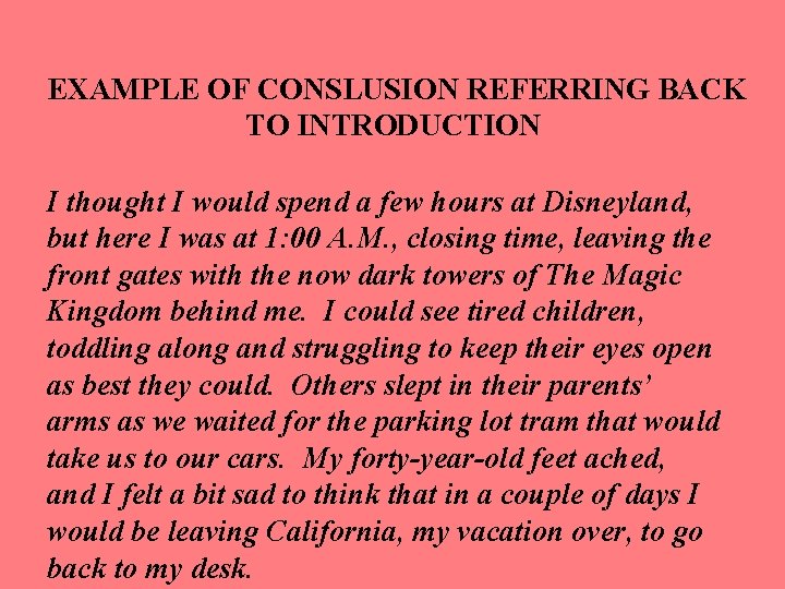 EXAMPLE OF CONSLUSION REFERRING BACK TO INTRODUCTION I thought I would spend a few