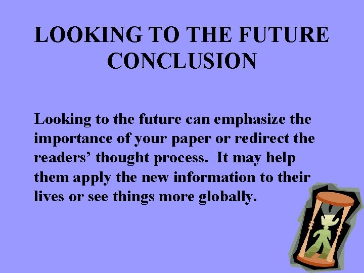 LOOKING TO THE FUTURE CONCLUSION Looking to the future can emphasize the importance of