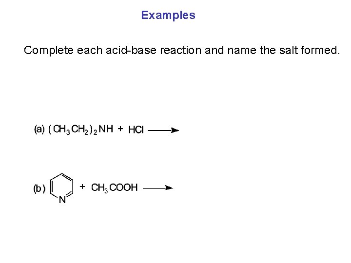 Examples Complete each acid-base reaction and name the salt formed. 