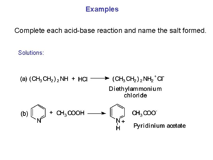 Examples Complete each acid-base reaction and name the salt formed. Solutions: 