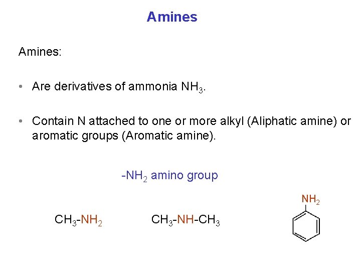 Amines: • Are derivatives of ammonia NH 3. • Contain N attached to one