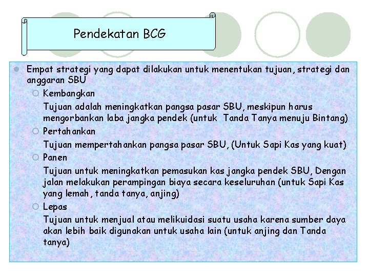 Pendekatan BCG l Empat strategi yang dapat dilakukan untuk menentukan tujuan, strategi dan anggaran