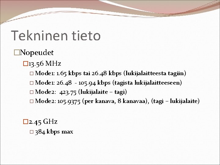 Tekninen tieto �Nopeudet � 13. 56 MHz � Mode 1: 1. 65 kbps tai