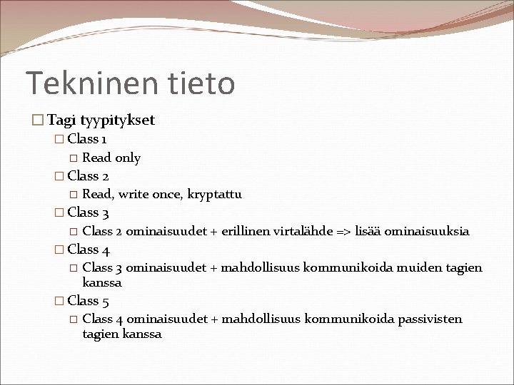 Tekninen tieto �Tagi tyypitykset � Class 1 � Read only � Class 2 �