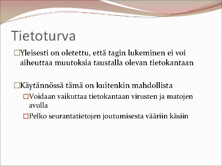 Tietoturva �Yleisesti on oletettu, että tagin lukeminen ei voi aiheuttaa muutoksia taustalla olevan tietokantaan