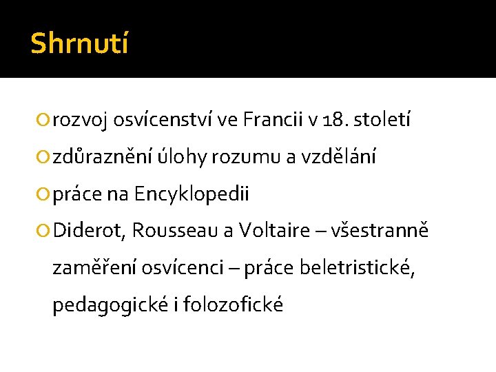 Shrnutí rozvoj osvícenství ve Francii v 18. století zdůraznění úlohy rozumu a vzdělání práce