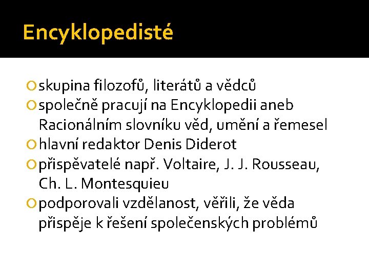 Encyklopedisté skupina filozofů, literátů a vědců společně pracují na Encyklopedii aneb Racionálním slovníku věd,