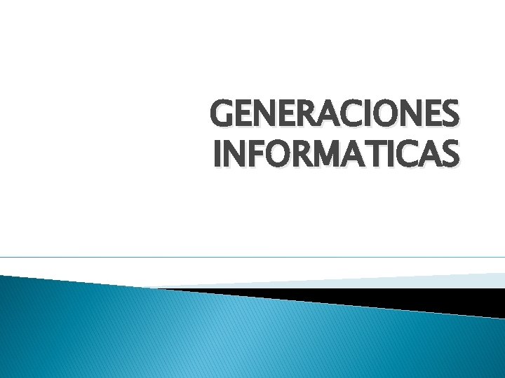 GENERACIONES INFORMATICAS 