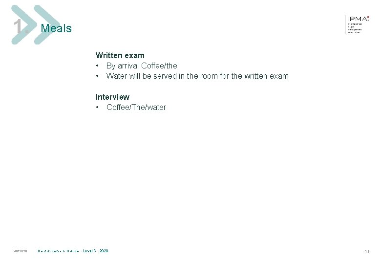 1. Meals Written exam • By arrival Coffee/the • Water will be served in