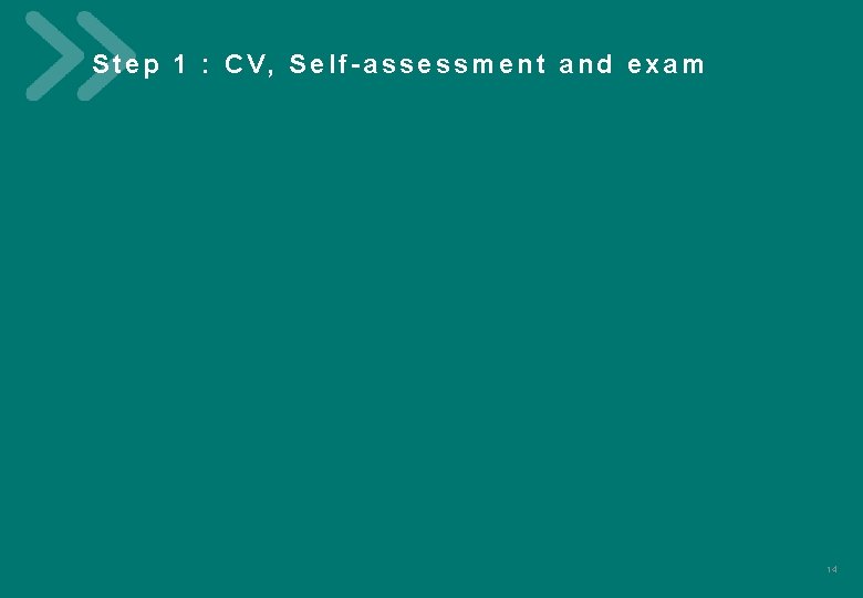 Step 1 : CV, Self-assessment and exam V 012020 C e r t i