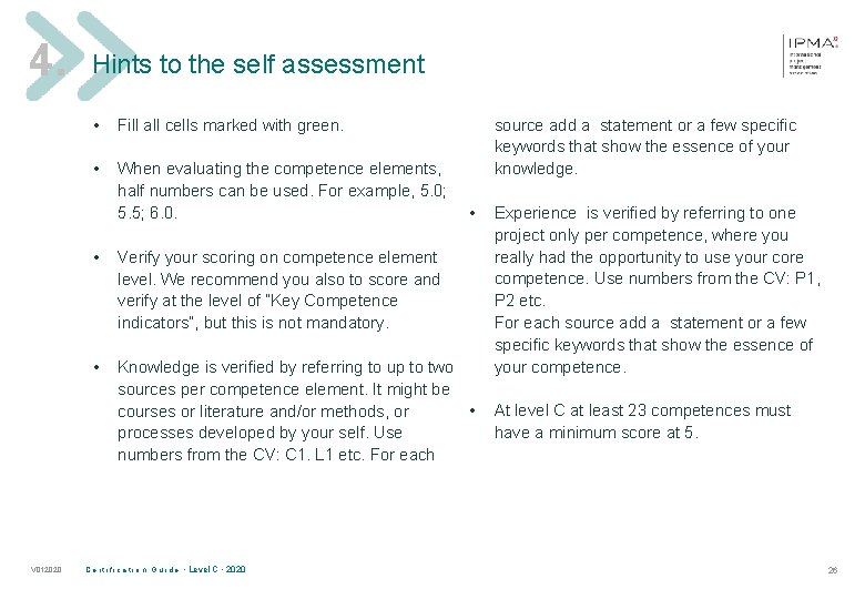 4. V 012020 Hints to the self assessment • Fill all cells marked with
