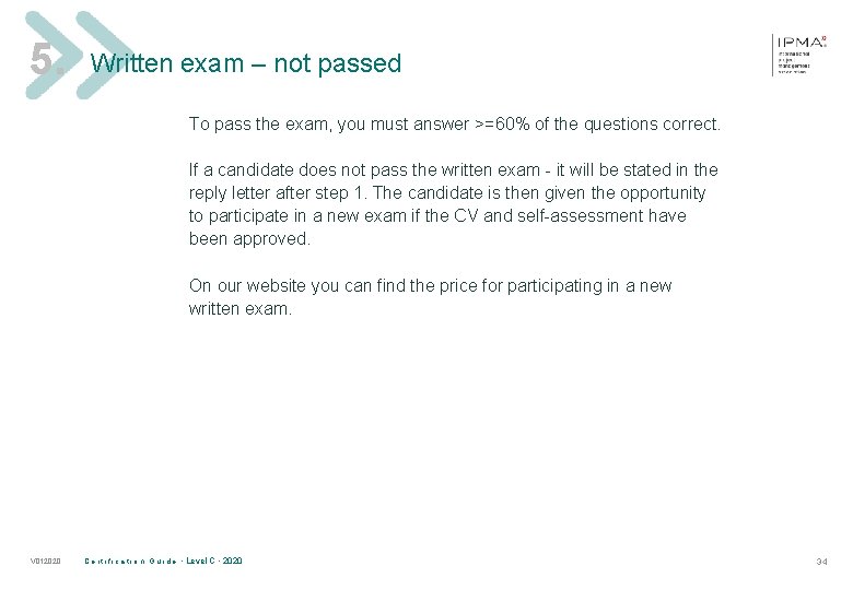 5. Written exam – not passed To pass the exam, you must answer >=60%