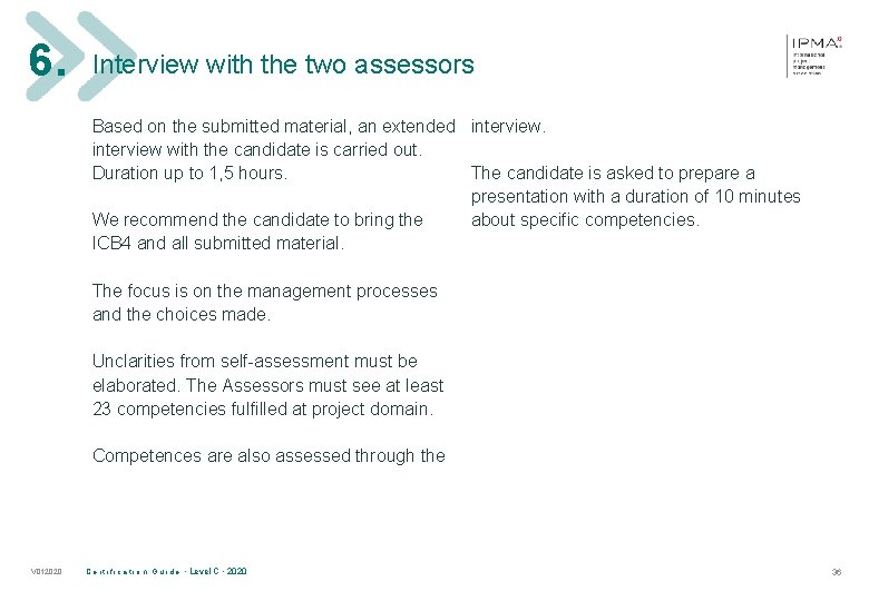 6. Interview with the two assessors Based on the submitted material, an extended interview
