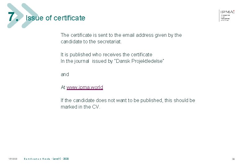 7. Issue of certificate The certificate is sent to the email address given by