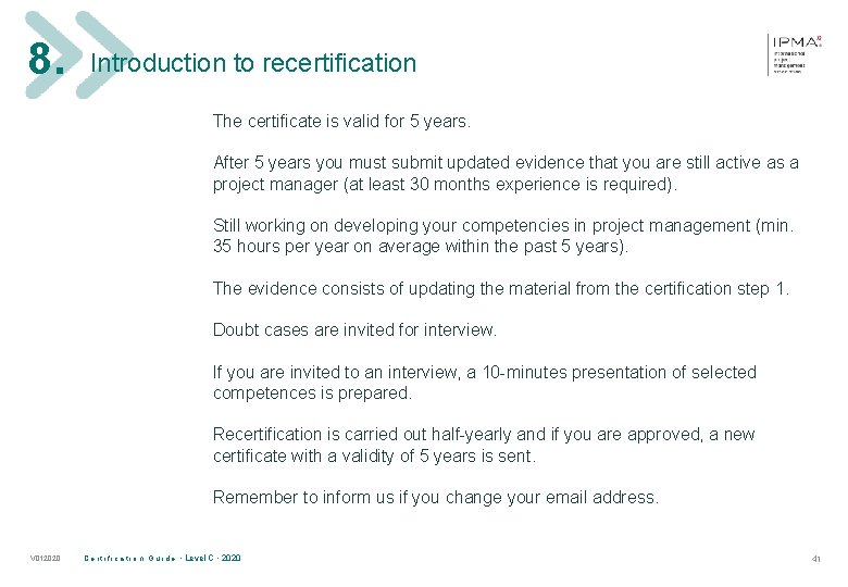 8. Introduction to recertification The certificate is valid for 5 years. After 5 years