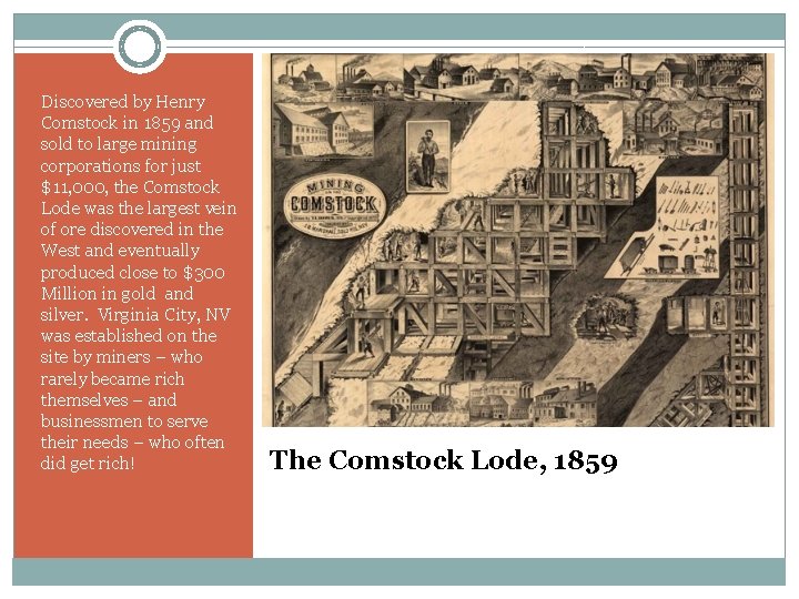 Discovered by Henry Comstock in 1859 and sold to large mining corporations for just Discovered by Henry Comstock in 1859 and sold to large mining corporations for just