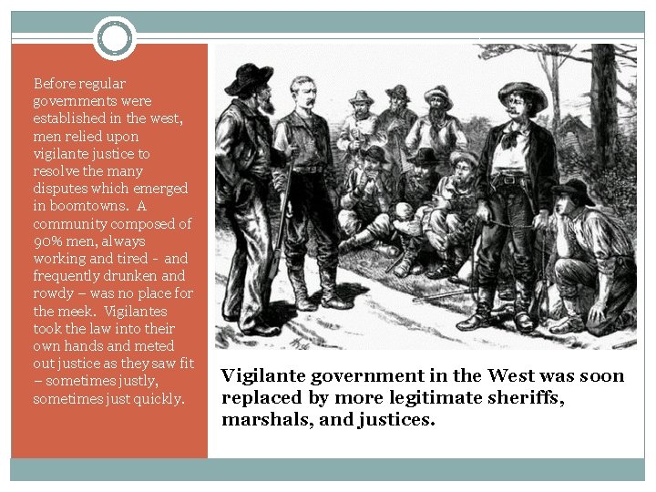 Before regular governments were established in the west, men relied upon vigilante justice to Before regular governments were established in the west, men relied upon vigilante justice to