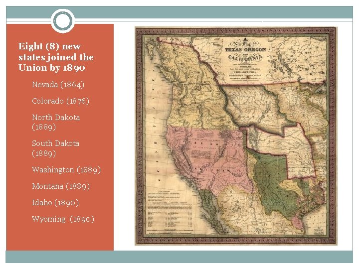 Eight (8) new states joined the Union by 1890 1. Nevada (1864) 2. Colorado Eight (8) new states joined the Union by 1890 1. Nevada (1864) 2. Colorado