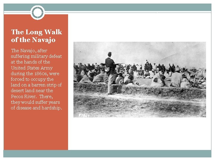 The Long Walk of the Navajo The Navajo, after suffering military defeat at the The Long Walk of the Navajo The Navajo, after suffering military defeat at the