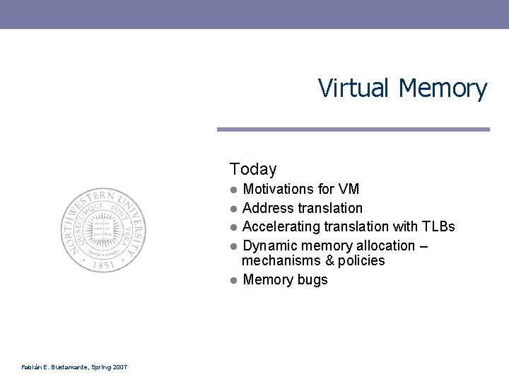 Virtual Memory Today Motivations for VM l Address translation l Accelerating translation with TLBs