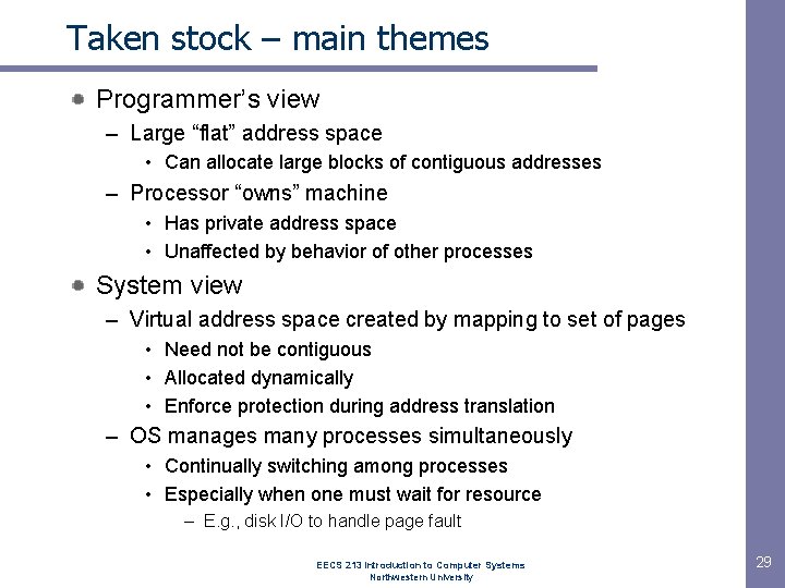 Taken stock – main themes Programmer’s view – Large “flat” address space • Can