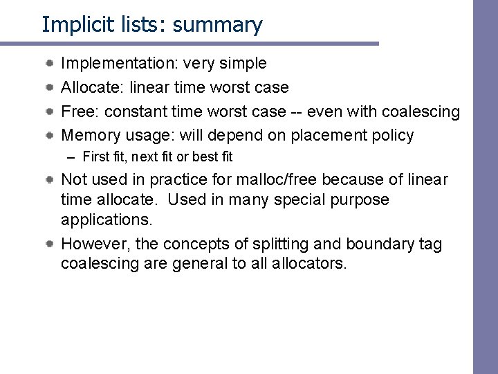 Implicit lists: summary Implementation: very simple Allocate: linear time worst case Free: constant time